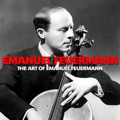 Emanuel FeuermannThe Art of Emanuel Feuermann