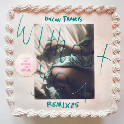 Dillon FrancisWithout You (Remixes)