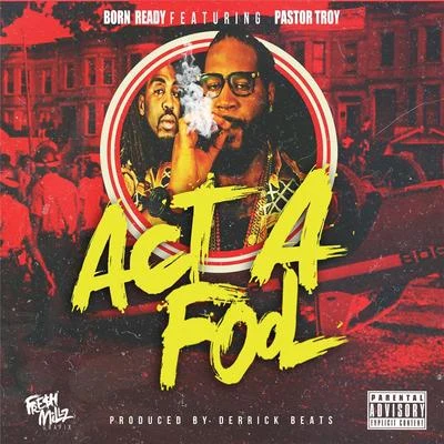 Pastor TroyAct a Fool (feat. Pastor Troy)