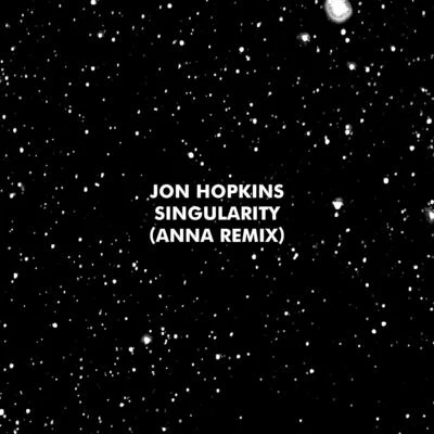 Jon HopkinsSingularity (ANNA Remix)