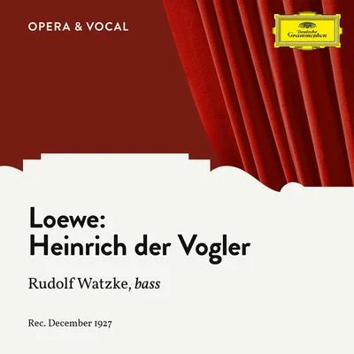 Rudolf WatzkeLoewe: Heinrich der Vogler, Op. 56, No. 1