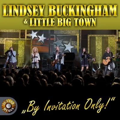 Lindsey Buckingham/Little Big TownBy Invitation Only!