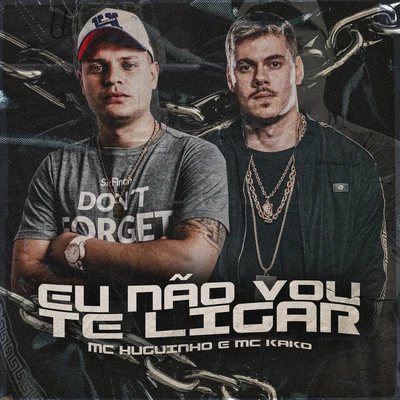 Mc Novinho da Praça/Mc Huguinho/Mc TalibãEu Não Vou Te Ligar