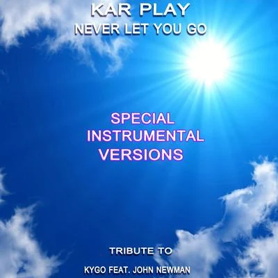 Kar PlayNever Let You Go (Special Instrumental Versions Tribute To Kygo)