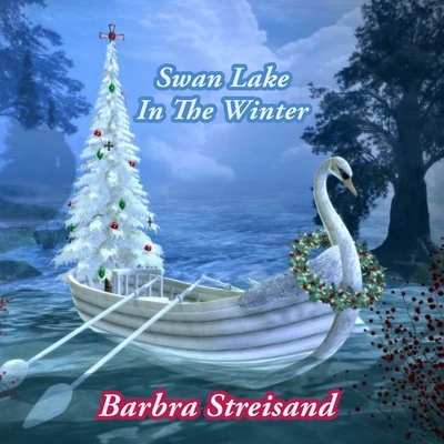 Barbra StreisandSwan Lake In The Winter