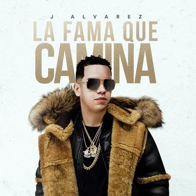 J Alvarez/GenioLa Fama Que Camina