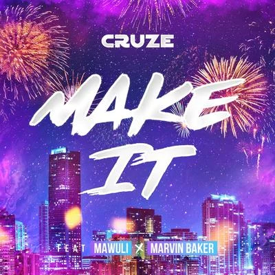 CruzeMake It (DJ Edit) [feat. Mawuli & Marvin Baker]