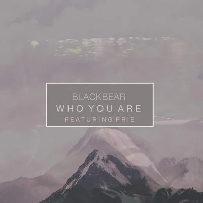 blackbearWho You Are (feat. Prie)