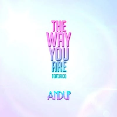 AndupIncredivleThe Way You Are