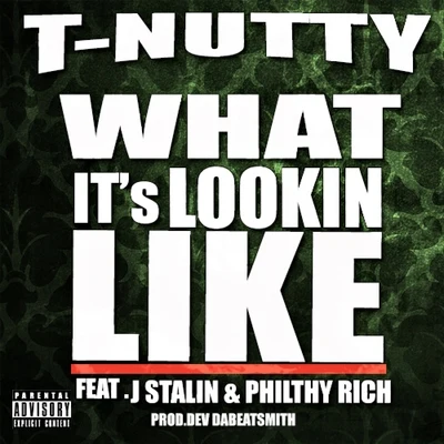 Keyloom/T-NuttyWhat Its Lookin Like (feat. J Stalin & Philthy Rich) - Single