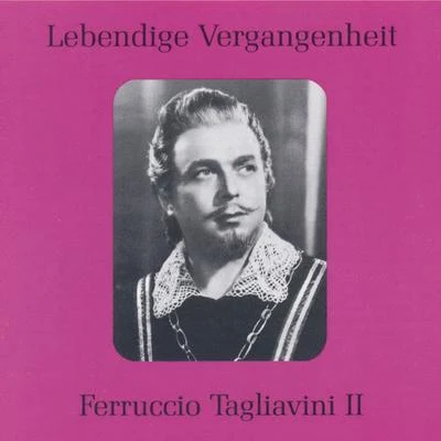 Ferruccio TagliaviniLebendige Vergangenheit - Ferruccio Tagliavini (Vol.2)