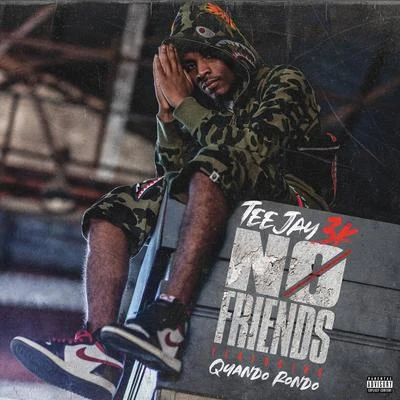 Teejay3kNo Friends (feat. Quando Rondo)