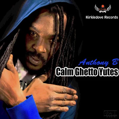 Anthony BCalm Ghetto Yutes