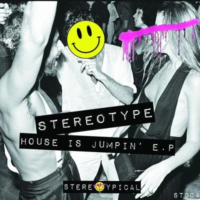 StereoTypeHouse Is Jumpin E.P.