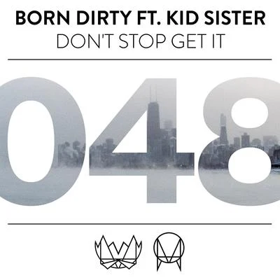 Born Dirty/DombreskyDont Stop Get It