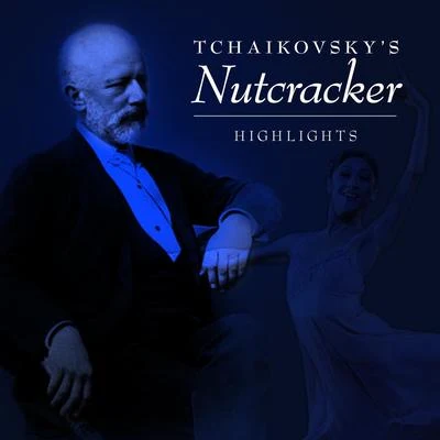 Classical Music: 50 of the Best/Peter Ilyitch Tchaikovsky/Pyotr Ilyich Tchaikovsky/Tchaikovsky/Pyotr Ilyich TchaikovskyHighlights: Tchaikovsky's Nutcracker