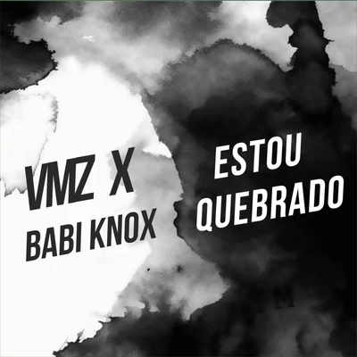 Sadstation/VMZEstou Quebrado (feat. Babi Knox)