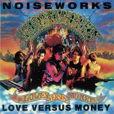 NoiseworksLove Versus Money