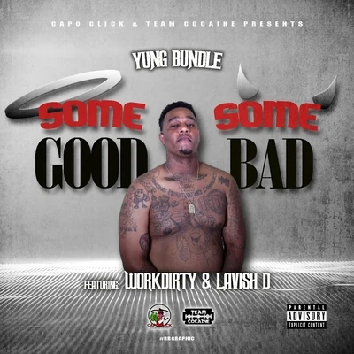 Yung BundleSome Good Some Bad (feat. Work Dirty & Lavish D)