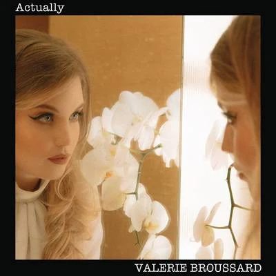 Valerie BroussardActually