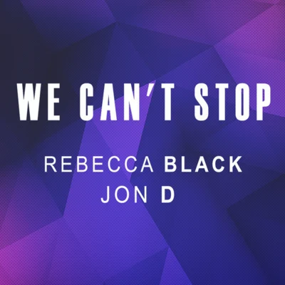 Rebecca BlackWe Cant Stop