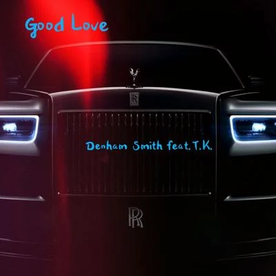 Denham SmithGood Love (feat. T.K.)