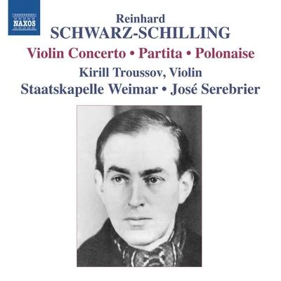 José SerebrierSCHWARZ-SCHILLING, R.: Orchestral Works, Vol. 2 - Violin ConcertoPartitaPolonaise (Troussov, Weimar Staatskapelle, Serebrier)