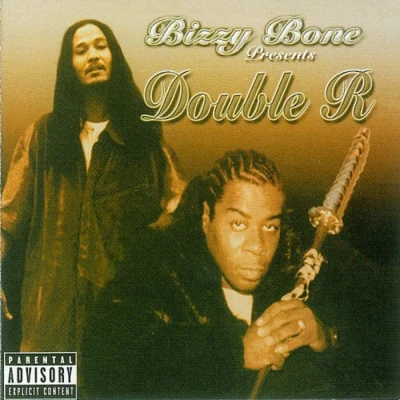 Bizzy BoneQuintino & BlasterjaxxDr. GBizzy Bone Presents Double R