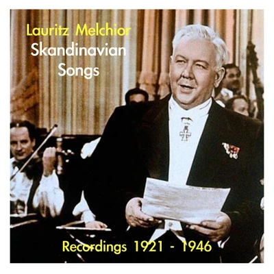 Alfred Jerger/Lauritz Melchior/Wiener Philharmoniker/Bruno Walter/Emanuel List/Lotte Lehmann/Ella FleschMelchior, Lauritz: Scandinavian Songs Recordings (1921-1946)