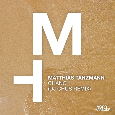 Matthias TanzmannChano (DJ CHUS Remix)