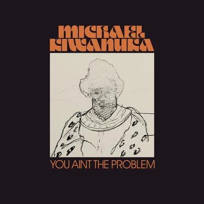 Michael KiwanukaYou Aint The Problem (Radio Edit)