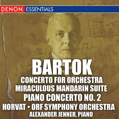 ORF Symphony OrchestraBartok: Concerto for Orchestra, Miraculous Mandarin Suite, & 2nd Piano Concerto