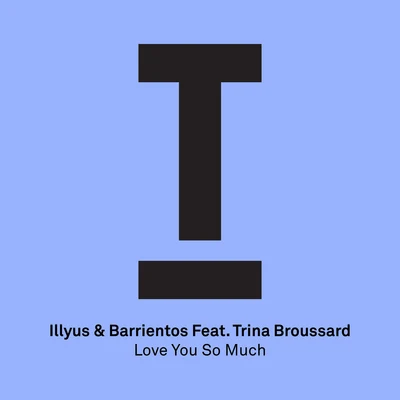 Illyus & BarrientosIllyus & Barrientos - Love You So Much (Radio Edit)