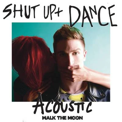 WALK THE MOON/Elvis Crespo/Dank/Shekhinah/Mahama/Wolf Tide/Trace/Conro/Deorro/Post MaloneShut Up And Dance (Acoustic)