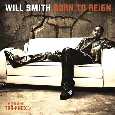 Will SmithBorn To Reign