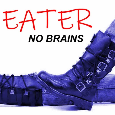 EaterNo Brains