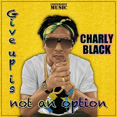 EBHONI/Charly BlackGive Up Is Not An Option