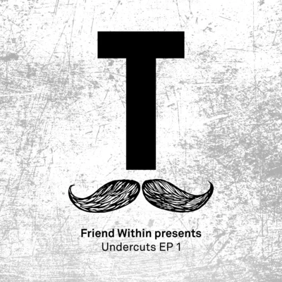 Friend WithinFriend Within presents Undercuts EP 1