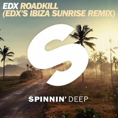 EDXRoadkill (EDXs Ibiza Sunrise Remix)