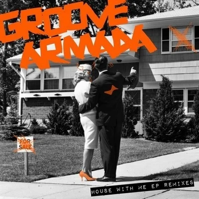 Groove ArmadaHouse With Me (Remixes)