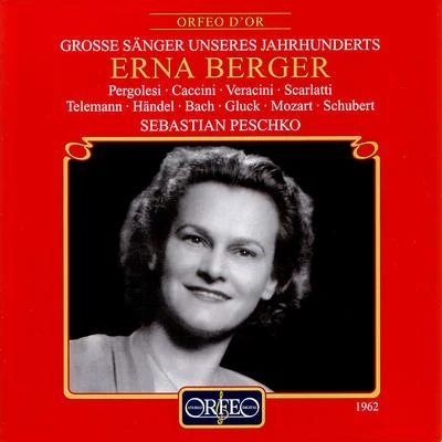 Erna BergerVocal Recital: Berger, Erna - PERGOLESI, G.B.CACCINI, G.VERACINI, F.M.SCARLATTI, A.TELEMANN, G.P.HANDEL, G.F.BACH, J.C.