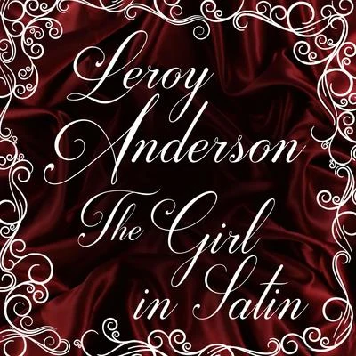 Leroy Anderson/Frederick Fennell And His Orchestra/David Rose And His Orchestra/David Rose/Geoff Love And His Concert Orchestra/Jack Shaindlin And His Orchestra/Leo Robin/Leroy Anderson And His Orchestra/George Gershwin/Ralph RaingerThe Girl in Satin