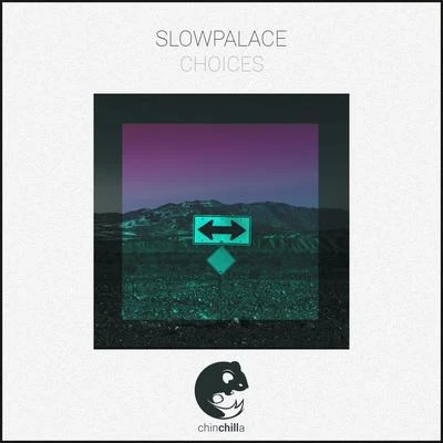 SlowpalaceChoices