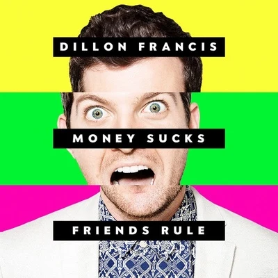 Dillon FrancisMoney Sucks, Friends Rule