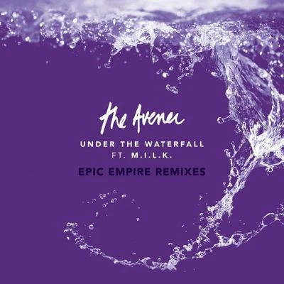 The AvenerUnder The Waterfall (Epic Empire Remixes)