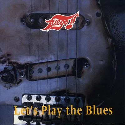 FuegoLets Play the Blues