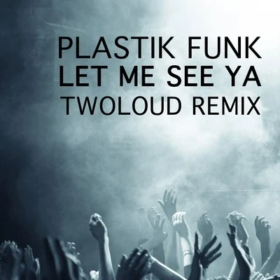 Plastik Funk/Grandmaster Melle MelLet Me See Ya