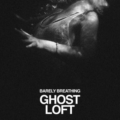 Ghost LoftBarely Breathing