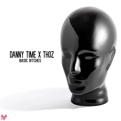 Danny Time/BassaniBasic B!tches (feat. Thoz)