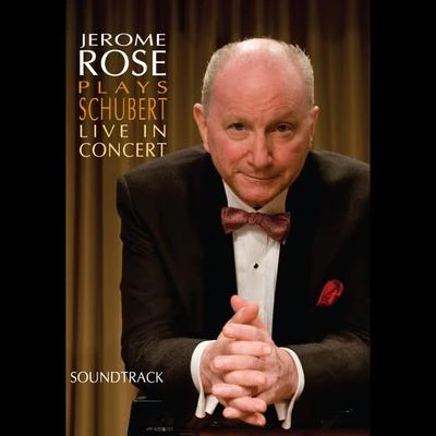 Jerome RoseJerome Rose Plays Schubert Live In Concert (Soundtrack)